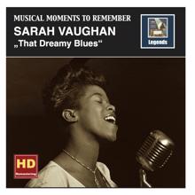 Sarah Vaughan: Musical Moments To Remember: Sarah Vaughan - That Dreamy Blues (Remastered 2016)