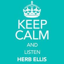 Herb Ellis: Keep Calm and Listen Herb Ellis