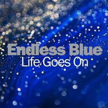 Endless Blue: Life Goes On