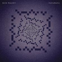 Nick Mulvey: Cucurucu