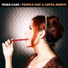 Neko Case: People Got A Lotta Nerve