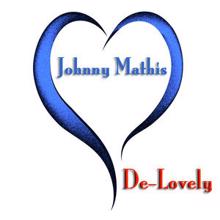 Johnny Mathis: De-Lovely