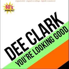 Dee Clark: You're Looking Good