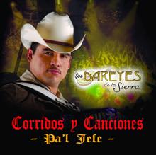 Los Dareyes De La Sierra: Corridos Y Canciones Pa'l Jefe