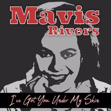 Mavis Rivers: I've Got You Under My Skin