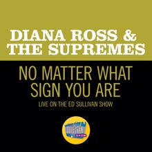 Diana Ross & The Supremes: No Matter What Sign You Are (Live On The Ed Sullivan Show, May 11, 1969) (No Matter What Sign You AreLive On The Ed Sullivan Show, May 11, 1969)