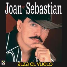 Joan Sebastian: Alza El Vuelo