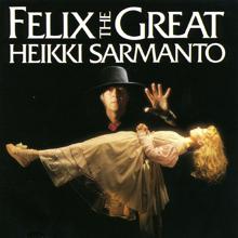 Heikki Sarmanto: Felix The Great