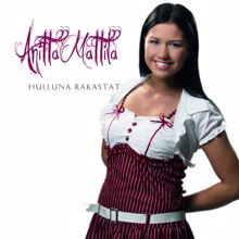 Anitta Mattila: Hulluna rakastat