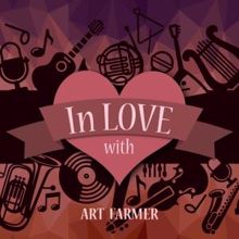 Art Farmer: In Love with Art Farmer