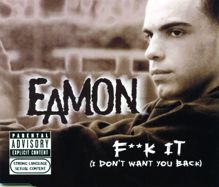 Eamon: Fuck It (I Don't Want You Back) (Georgie's Anthem Mix)