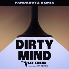 Flo Rida: Dirty Mind (feat. Sam Martin) (Pandaboyz Remix)