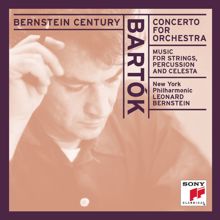 Leonard Bernstein: Bartók: Concerto for Orchestra, Sz. 116 & Music for Strings, Percussion & Celesta, Sz. 106