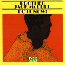 Brother Jack McDuff: Do It Now