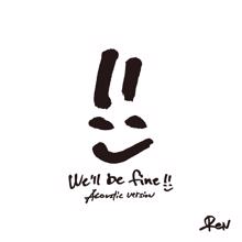 Ren: We’ll be fine (Acoustic Version)