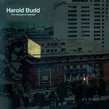 Harold Budd: The Pavilion Of Dreams