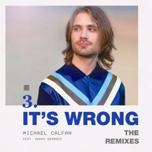 Michael Calfan: It's Wrong (feat. Danny Dearden) (The Remixes)