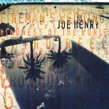 Joe Henry: Kindness Of The World