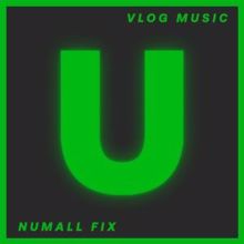 Numall Fix: Vlog Music.