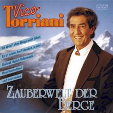 Vico Torriani: Zauberwelt der Berge