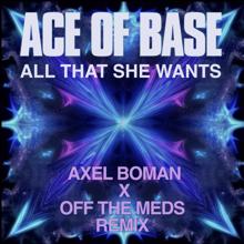 Ace of Base: All That She Wants (Axel Boman X Off The Meds Remix)