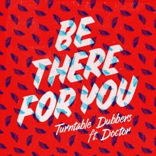 Turntable Dubbers: Be There for You