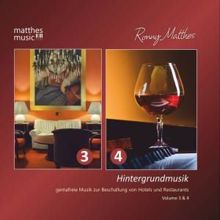 Ronny Matthes: Hintergrundmusik, Vol. 3 & 4 - Gemafreie Musik zur Beschallung von Hotels & Restaurants (Gemafrei / Royalty Free Music)