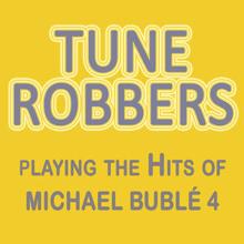 Tune Robbers: Tune Robbers Playing the Hits of Michael Bublé, Vol. 4