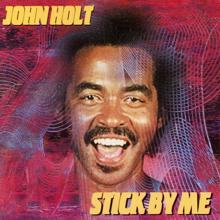 John Holt: Stick by Me