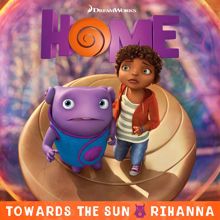 Rihanna: Towards The Sun (From The "Home" Soundtrack)