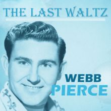 Webb Pierce: The Last Waltz