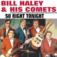 Bill Haley & His Comets: So Right Tonight