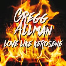 Gregg Allman: Love Like Kerosene (Live)