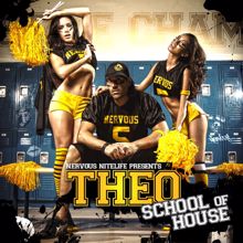 Theo: Nervous Nitelife: School of House