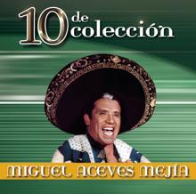 Miguel Aceves Mejía: 10 de Colección