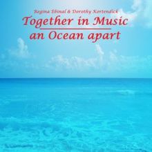 Regina Ebinal & Dorothy Kortendick: Together in Music an Ocean Apart