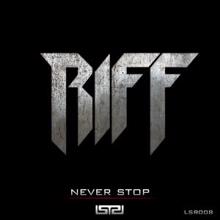 Riff: Never Stop
