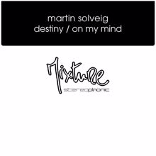 Martin Solveig: Destiny / On My Mind