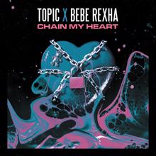 Topic, Bebe Rexha: Chain My Heart