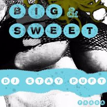 Dj Stay Puft: Big & Sweet