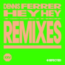 Dennis Ferrer: Hey Hey (Da Capo & Kitty Amor Extended Remix)