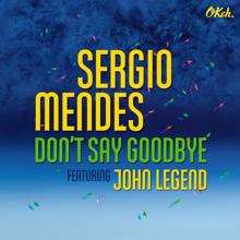 Sergio Mendes, John Legend: Don't Say Goodbye (feat. John Legend)