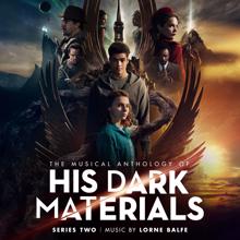 Lorne Balfe: The Musical Anthology of His Dark Materials Series 2