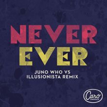 Caro Emerald: Never Ever (Juno Who vs Illusionista Remix)