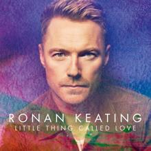 Ronan Keating: Little Thing Called Love (Single Mix)