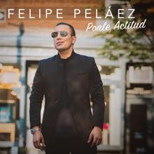 Felipe Peláez: Ponle Actitud