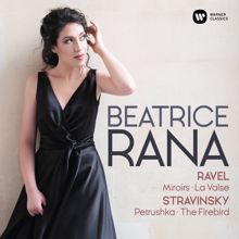 Beatrice Rana: Ravel: Miroirs, La Valse - Stravinsky: 3 Movements from Petrushka, L'Oiseau de feu