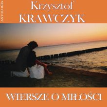 Krzysztof Krawczyk: Wiersze o miłości (Krzysztof Krawczyk Antologia)