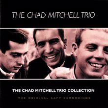 The Chad Mitchell Trio: The Chad Mitchell Trio Collection (The Original Kapp Recordings)