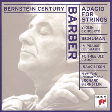 Leonard Bernstein: Barber: Adagio for Strings, Op. 11 & Violin Concerto, Op. 14 - Schuman: To Thee Old Cause & In Praise of Shahn